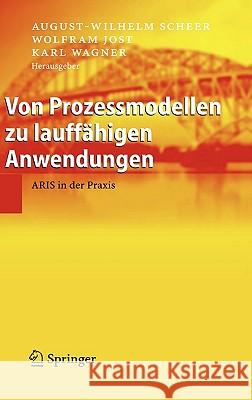 Von Prozessmodellen Zu Lauffähigen Anwendungen: Aris in Der Praxis Scheer, August-Wilhelm 9783540234579 Springer - książka