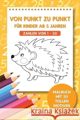 Von Punkt zu Punkt für Kinder ab 5 Jahren - Zahlen von 1 - 50: Malbuch mit 30 tollen Motiven Books, Funkey 9783967720242 Admore Publishing - książka