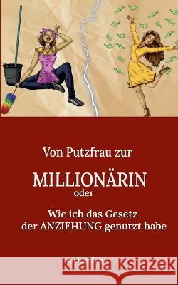 Von PUTZFRAU zur MILLION?RIN: Wie ich das Gesetz der Anziehung genutzt habe Jackie Tob 9782322438143 Bod - Books on Demand - książka