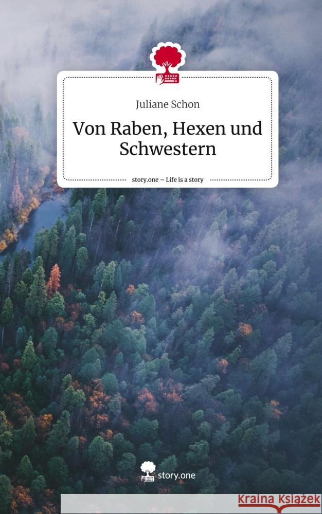 Von Raben, Hexen und Schwestern. Life is a Story - story.one Schon, Juliane 9783711509314 story.one publishing - książka