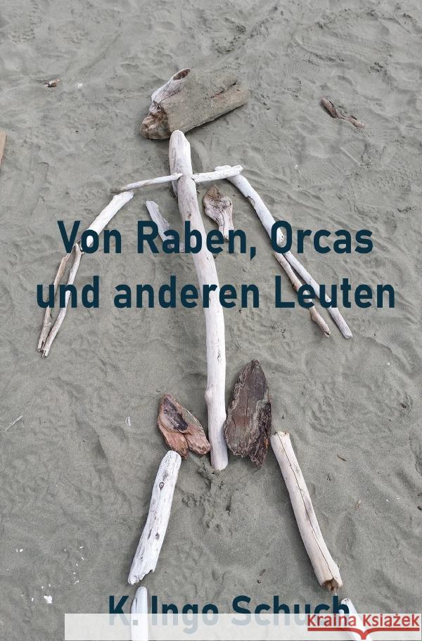 Von Raben, Orcas und anderen Leuten Schuch, K. Ingo 9783819025488 epubli - książka