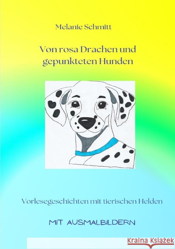 Von rosa Drachen und gepunkteten Hunden Schmitt, Melanie 9783757529185 epubli - książka