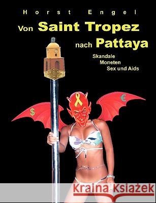 Von Saint Tropez nach Pattaya: Skandale, Moneten, Sex und Aids Engel, Horst 9783837061239 Bod - książka