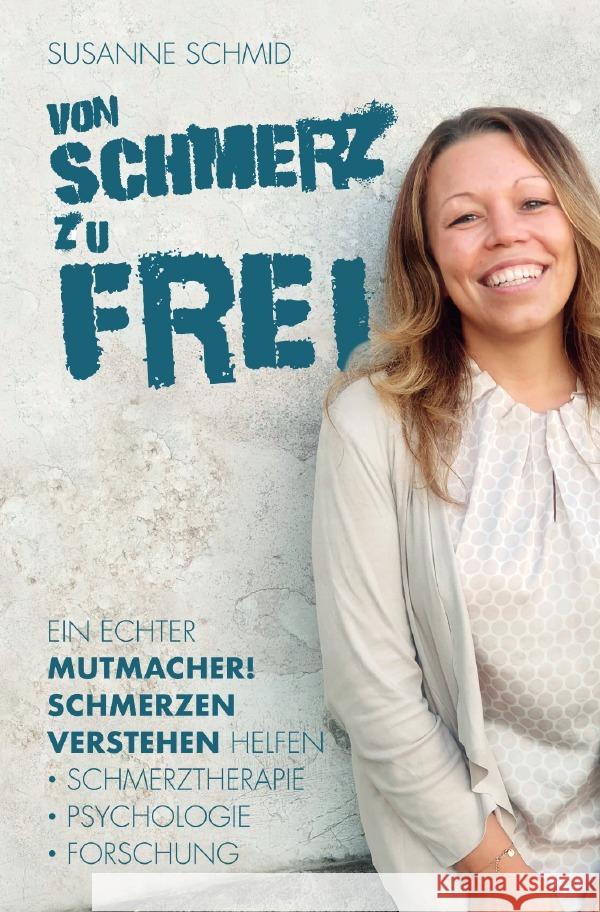 von SCHMERZ zu FREI Schmid, Susanne 9783759852397 epubli - książka