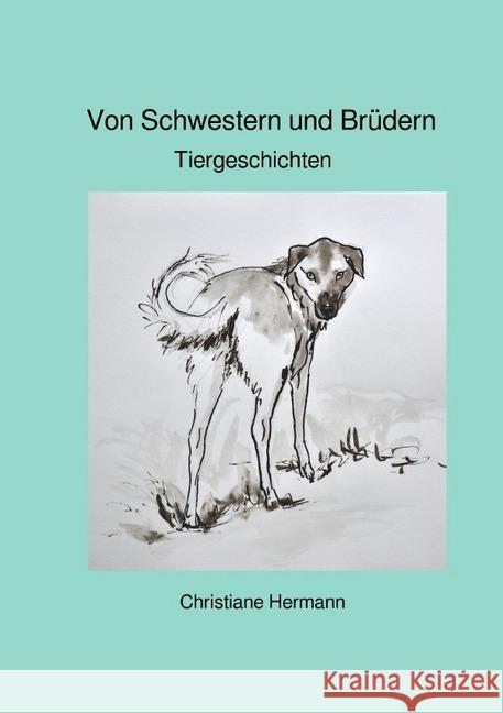 Von Schwestern und Brüdern : Tiergeschichten Hermann, Christiane 9783745001419 epubli - książka