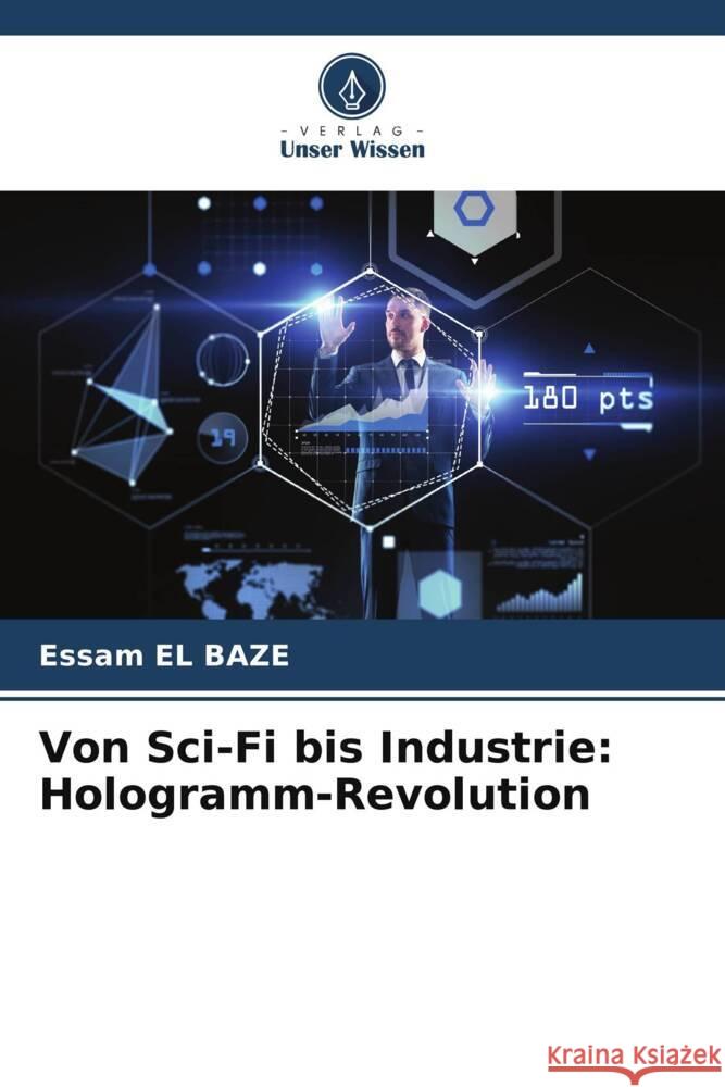 Von Sci-Fi bis Industrie: Hologramm-Revolution Essam E 9786207334704 Verlag Unser Wissen - książka