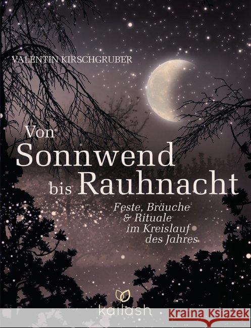 Von Sonnwend bis Rauhnacht : Feste, Bräuche & Rituale im Kreislauf des Jahres Kirschgruber, Valentin 9783424631050 Kailash - książka