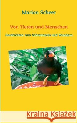 Von Tieren und Menschen: Geschichten zum Schmunzeln und Wundern Scheer, Marion 9783744887236 Books on Demand - książka