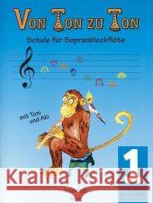 Von Ton zu Ton, Barocke Griffweise. Bd.1 : Schule für Sopranblockflöte mit Toni und Aki Zahner, Eva-Maria   9783920470122 Holzschuh - książka