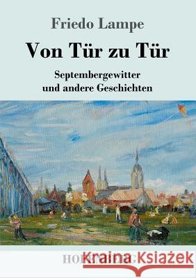 Von Tür zu Tür: Septembergewitter und andere Geschichten Lampe, Friedo 9783743722286 Hofenberg - książka