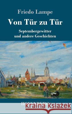 Von Tür zu Tür: Septembergewitter und andere Geschichten Lampe, Friedo 9783743722293 Hofenberg - książka