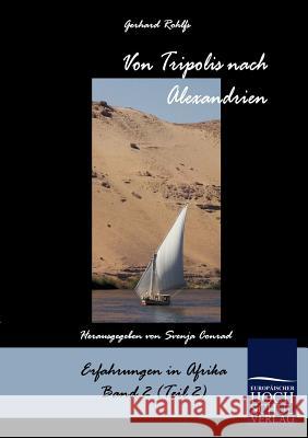 Von Tripolis nach Alexandrien Rohlfs, Gerhard 9783867412964 Europäischer Hochschulverlag - książka