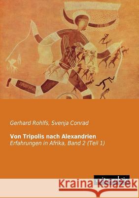 Von Tripolis Nach Alexandrien Gerhard Rohlfs Svenja Conrad 9783956560422 Weitsuechtig - książka