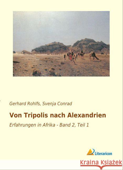 Von Tripolis nach Alexandrien : Erfahrungen in Afrika - Band 2, Teil 1 Rohlfs, Gerhard 9783956978395 Literaricon - książka