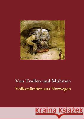 Von Trollen und Muhmen: Volksmärchen aus Norwegen Meyer, Thomas 9783839120781 Books on Demand - książka