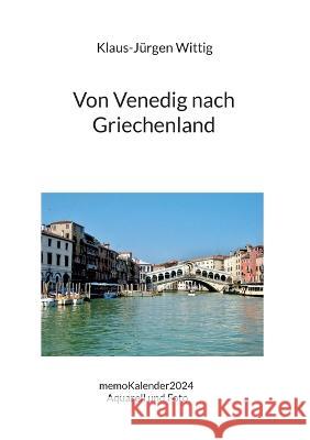 Von Venedig nach Griechenland: memoKalender2024 Aquarell und Foto Klaus-J?rgen Wittig 9783757815363 Bod - Books on Demand - książka