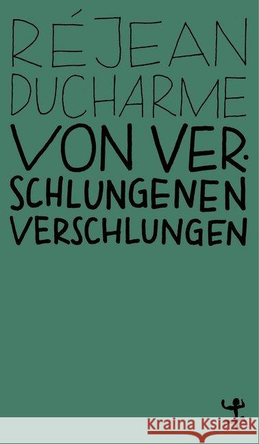 Von Verschlungenen verschlungen Ducharme, Réjean 9783751801027 Matthes & Seitz Berlin - książka