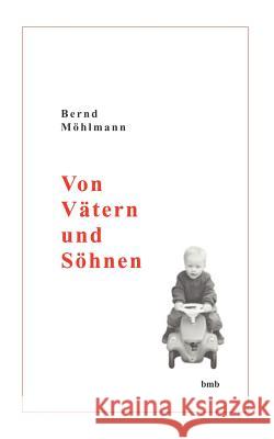 Von Vätern und Söhnen Möhlmann, Bernd 9783833401145 Books on Demand - książka