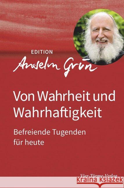 Von Wahrheit und Wahrhaftigkeit : Befreiende Tugenden für heute Grün, Anselm 9783736590045 Vier Türme - książka