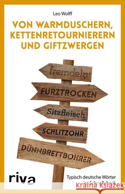 Von Warmduschern, Kettenretournierern und Giftzwergen : Typisch deutsche Wörter im Schnellcheck Wolff, Leo 9783742313553 riva Verlag - książka