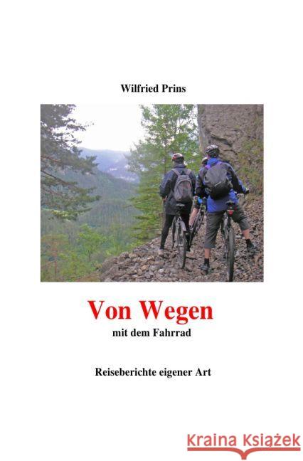 Von Wegen : Mit dem Fahrrad. Reiseberichte eigener Art Prins, Wilfried 9783741899140 epubli - książka