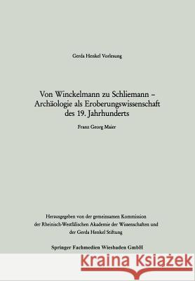 Von Winckelmann Zu Schliemann -- Archäologie ALS Eroberungswissenschaft Des 19. Jahrhunderts Maier, Franz Georg 9783531119656 Vs Verlag Fur Sozialwissenschaften - książka