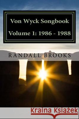 Von Wyck Songbook Volume 1: 1986 - 1988 Randall Brooks 9781546673026 Createspace Independent Publishing Platform - książka