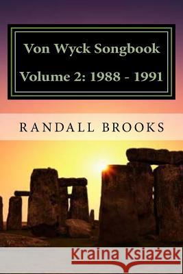 Von Wyck Songbook Volume 2: 1988 - 1991 Randall Brooks 9781546602293 Createspace Independent Publishing Platform - książka