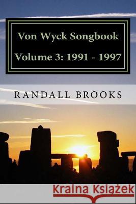 Von Wyck Songbook Volume 3: 1991 - 1997 Randall Brooks 9781546500919 Createspace Independent Publishing Platform - książka