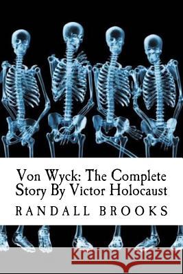 Von Wyck: The Complete Story By Victor Holocaust Brooks, Randall 9781500479282 Createspace - książka