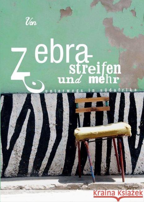 Von Zebrastreifen und mehr: Unterwegs in Südafrika Sailer, Tanja 9783748213253 Tredition Gmbh - książka