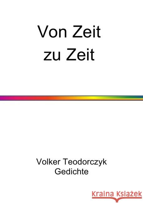 Von Zeit zu Zeit : Gedichte Teodorczyk, Volker 9783745097191 epubli - książka