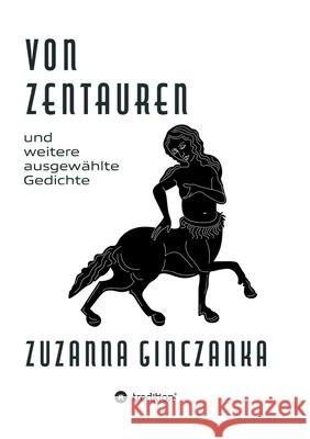 Von Zentauren: und weitere ausgewählte Gedichte Ginczanka, Zuzanna 9783347232327 Tredition Gmbh - książka