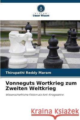 Vonneguts Wortkrieg zum Zweiten Weltkrieg Thirupathi Reddy Maram 9786205361573 Verlag Unser Wissen - książka