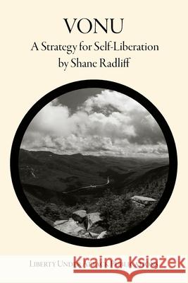 Vonu: A Strategy for Self-Liberation Shane Radliff Derrick Broze 9781723447440 Createspace Independent Publishing Platform - książka