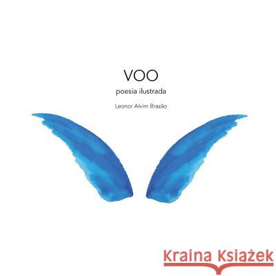 Voo: Poesia Ilustrada Leonor Alvim Brazao 9781985319202 Createspace Independent Publishing Platform - książka