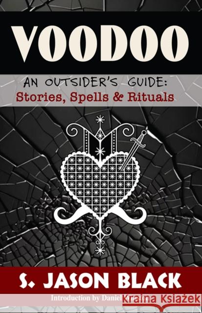 Voodo: An Outsider's Guide: Stories, Spells, & Rituals S.Jason Black 9781561840533 New Falcon Publications,U.S. - książka