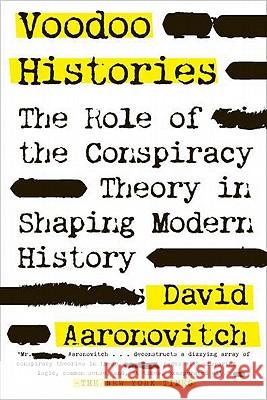 Voodoo Histories: The Role of the Conspiracy Theory in Shaping Modern History David Aaronovitch 9781594484988 Riverhead Books - książka