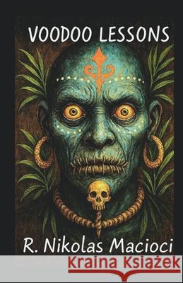 Voodoo Lessons R. Nikolas Macioci 9789363541825 Cyberwit.Net - książka