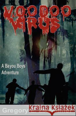 Voodoo Virus: A Bayou Boys Adventure MR Gregory E. Zschomler 9781477483381 Createspace - książka