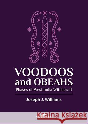 Voodoos and Obeahs: Phases of West India Witchcraft Joseph J. Williams 9789492355119 Vamzzz Publishing - książka