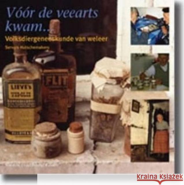 Vóór de Veearts Kwam... Volksdiergeneeskunde Van Weleer Hutschemakers, Servais 9789088900136 Sidestone Press - książka