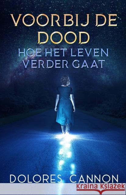 Voorbij de dood: Hoe het leven verdergaat Dolores Cannon 9781950608560 Ozark Mountain Publishing, Incorporated - książka