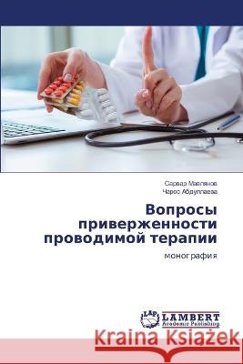 Voprosy priwerzhennosti prowodimoj terapii Mawlqnow, Sarwar, Abdullaewa, Charos 9786206162438 LAP Lambert Academic Publishing - książka
