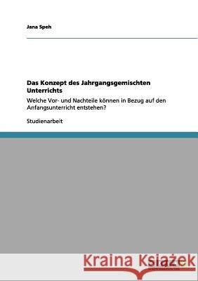 Vor- und Nachteile des Jahrgangsgemischten Unterrichts Jana Speh 9783656096641 Grin Verlag - książka