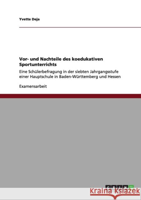 Vor- und Nachteile des koedukativen Sportunterrichts: Eine Schülerbefragung in der siebten Jahrgangsstufe einer Hauptschule in Baden-Württemberg und H Deja, Yvette 9783656005001 Grin Verlag - książka