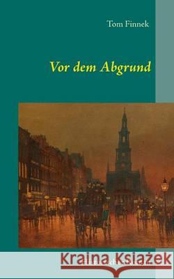 Vor dem Abgrund: Historischer Roman Finnek, Tom 9783837012408 Books on Demand - książka