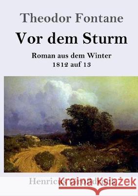 Vor dem Sturm (Großdruck): Roman aus dem Winter 1812 auf 13 Theodor Fontane 9783847827856 Henricus - książka