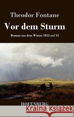 Vor dem Sturm: Roman aus dem Winter 1812 auf 13 Theodor Fontane 9783843042093 Hofenberg - książka