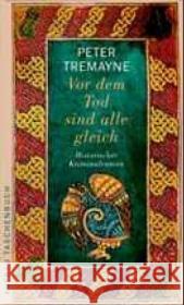 Vor dem Tod sind alle gleich : Historischer Kriminalroman Tremayne, Peter Baadke, Friedrich  9783746620183 Aufbau TB - książka